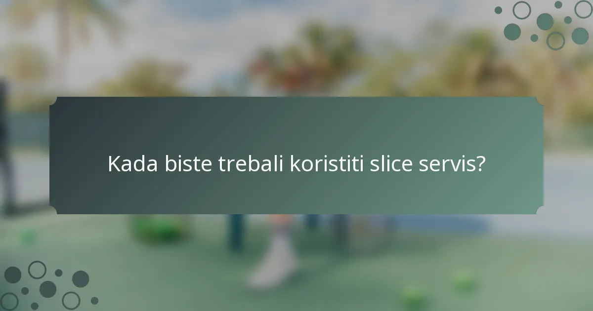 Kada biste trebali koristiti slice servis?