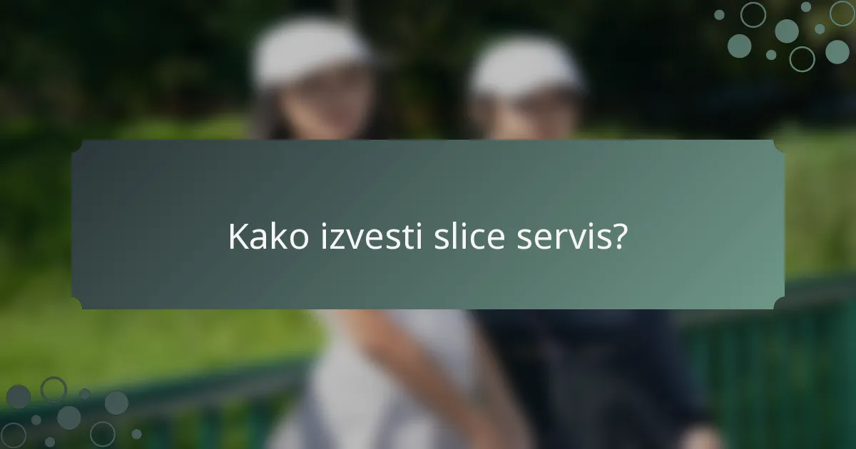 Kako izvesti slice servis?