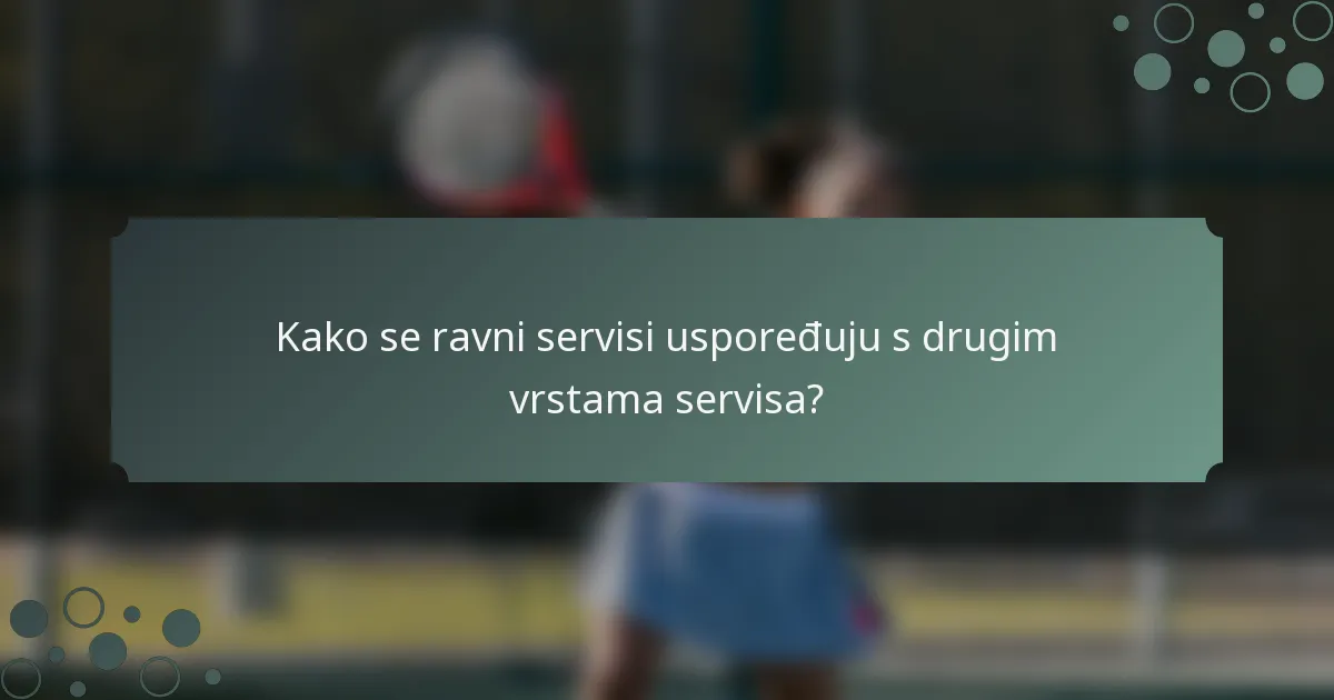 Kako se ravni servisi uspoređuju s drugim vrstama servisa?