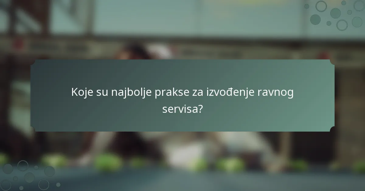 Koje su najbolje prakse za izvođenje ravnog servisa?