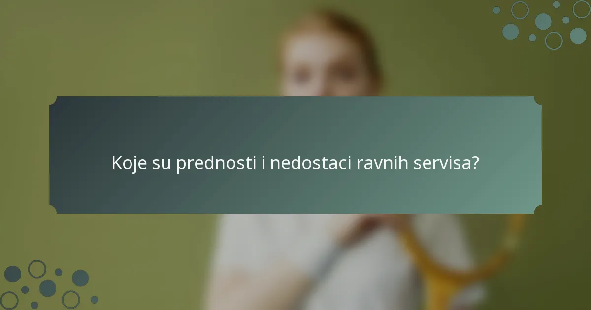 Koje su prednosti i nedostaci ravnih servisa?